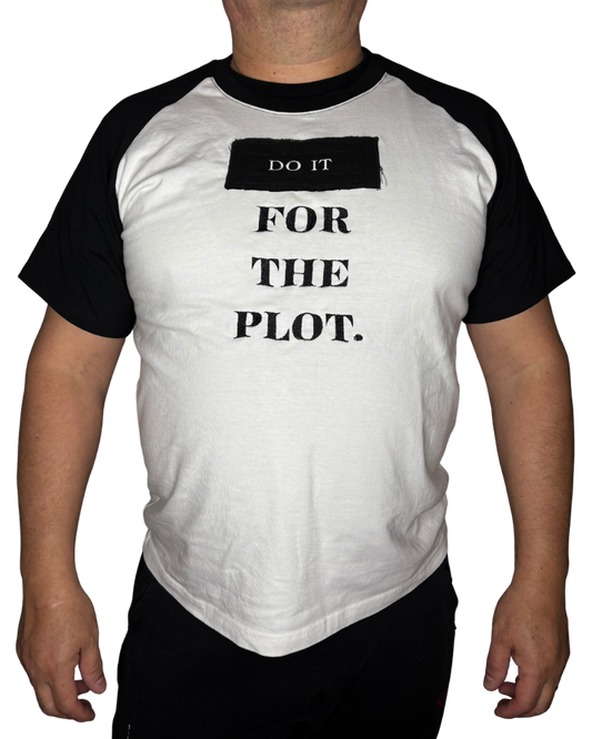 "DO IT FOR THE PLOT" T-Shirt